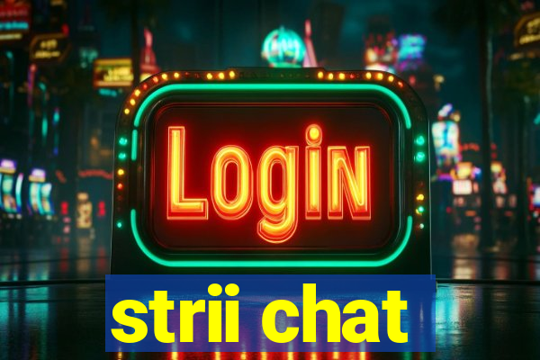 strii chat